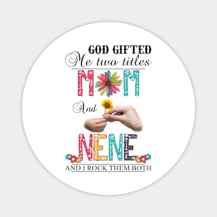 Vintage God Gifted Me Two Titles Mom And Nene Wildflower Hands Flower Happy Mothers Day Magnet